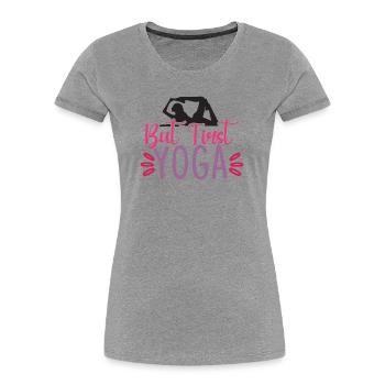 Mais d’abord le yoga - T-shirt bio Premium Femme - gris chiné - Devant - Mia (176cm)