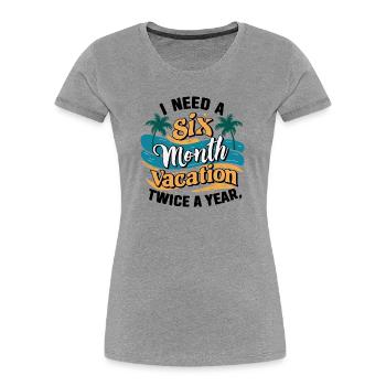 I Need a 6 Month Vacation - Palmenentspannung - Frauen Premium Bio T-Shirt - Grau meliert - Vorne - Mia (176cm)