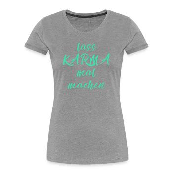 lass KARMA mal machen - Frauen Premium Bio T-Shirt - Grau meliert - Vorne - Mia (176cm)