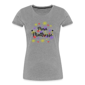 MISTRESS. THANK YOU. THANK YOU MISTRESS. GIFT - Women's Premium Organic T-Shirt - heather grey - Front - Mia (176cm)