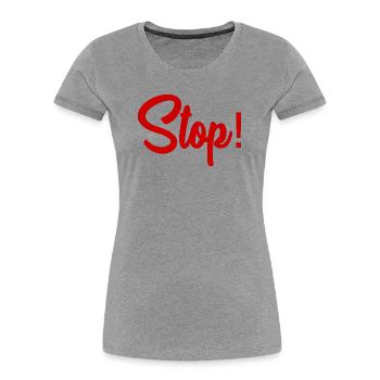 STOP. HUMOR. MESSAGE. QUOTATION. PANEL. DAD - Women's Premium Organic T-Shirt - heather grey - Front - Mia (176cm)