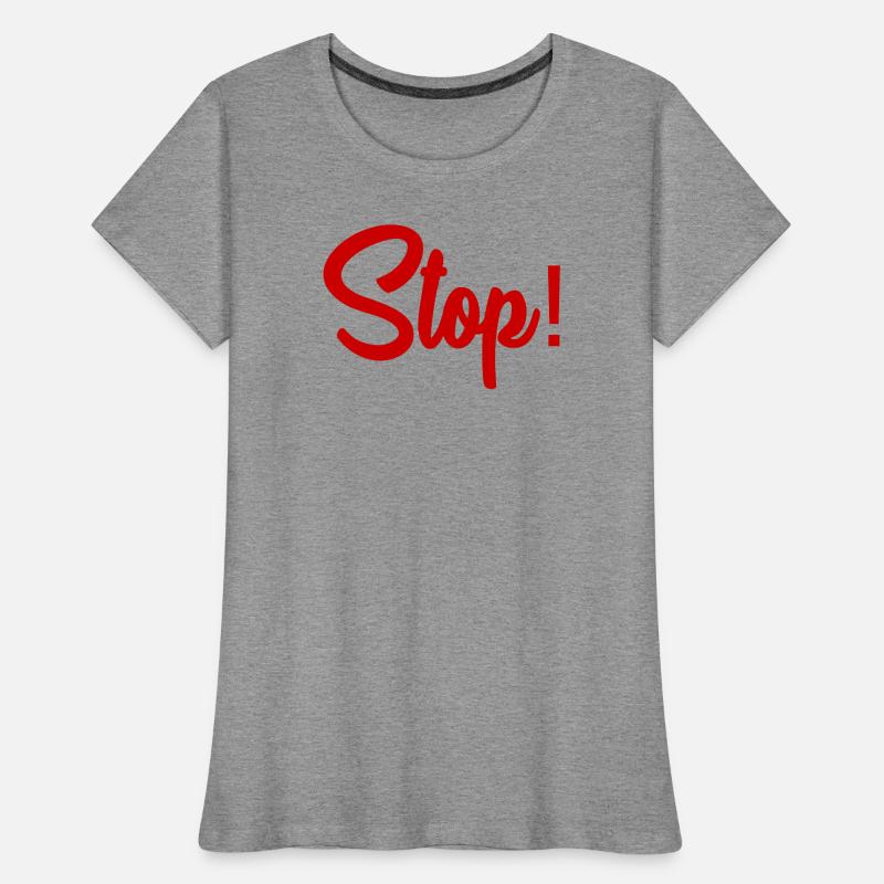 STOP. HUMOR. MESSAGE. QUOTATION. PANEL. DAD Women's Premium Organic T-Shirt