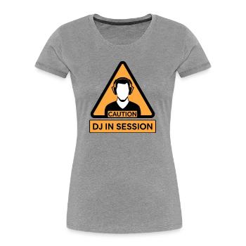 Caution DJ In Session - Women's Premium Organic T-Shirt - heather grey - Front - Mia (176cm)