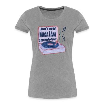Turntables instead of friends – music is enough - Women's Premium Organic T-Shirt - heather grey - Front - Mia (176cm)