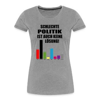 Bad politics is not a solution either - Women's Premium Organic T-Shirt - heather grey - Front - Mia (176cm)