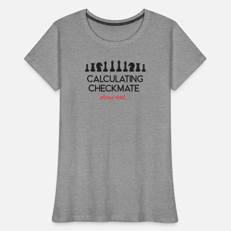 Chess - Calculating Checkmate, please wait... Women's Premium Organic T-Shirt