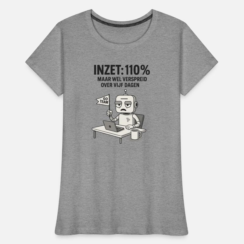 COMMITMENT: 110% – Robot at work with dry humor Women's Premium Organic T-Shirt