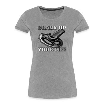 Crank Up Your Life design for bike lovers - Women's Premium Organic T-Shirt - heather grey - Front - Mia (176cm)