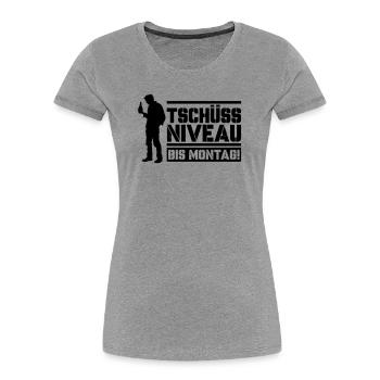 Tschüss Niveau bis Montag - Frauen Premium Bio T-Shirt - Grau meliert - Vorne - Mia (176cm)