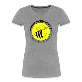 Bee Where is the Honey? - Women's Premium Organic T-Shirt - heather grey - Front - Mia (176cm)
