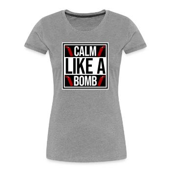 Calm Like Bomb Paradox Irony Humor Explosive Joke - Women's Premium Organic T-Shirt - heather grey - Front - Mia (176cm)