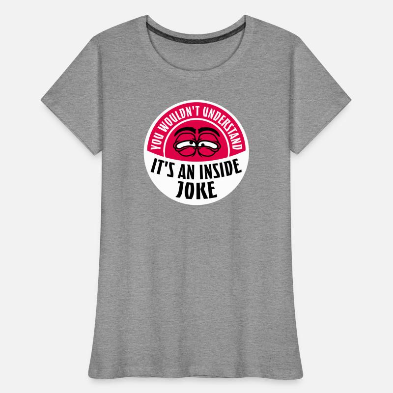 Vous ne comprendriez pas que c’est une blague d’initié T-shirt bio Premium Femme