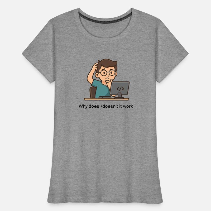 Why does/doesn’t it work Frauen Premium Bio T-Shirt