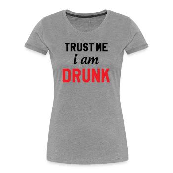 Vertrau mir, ich bin betrunken – Alkohol - Frauen Premium Bio T-Shirt - Grau meliert - Vorne - Mia (176cm)
