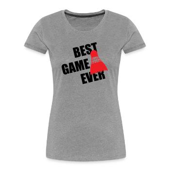 Badminton Best Game Ever - Women's Premium Organic T-Shirt - heather grey - Front - Mia (176cm)