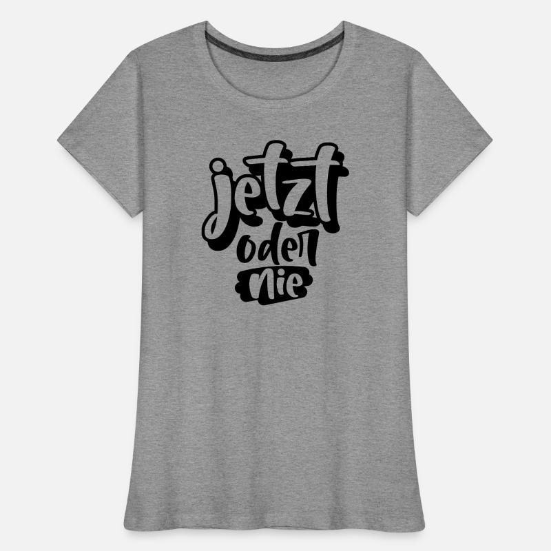 Jetzt oder Nie Frauen Premium Bio T-Shirt