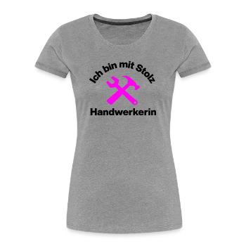 MIT STOLZ HANDWERKERIN! FRAUENPOWER HANDWERK - Frauen Premium Bio T-Shirt - Grau meliert - Vorne - Mia (176cm)