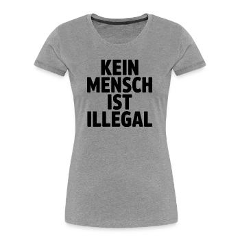 Kein Mensch ist Illegal - Gegen Rechts - Frauen Premium Bio T-Shirt - Grau meliert - Vorne - Mia (176cm)