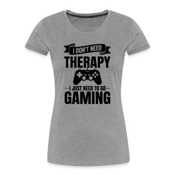Je n’ai pas besoin de thérapie, j’ai juste besoin de jeux vidéo - T-shirt bio Premium Femme - gris chiné - Devant - Mia (176cm)