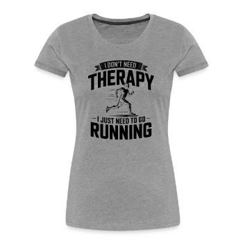 I dont need Therapy, I just need Running - Women's Premium Organic T-Shirt - heather grey - Front - Mia (176cm)