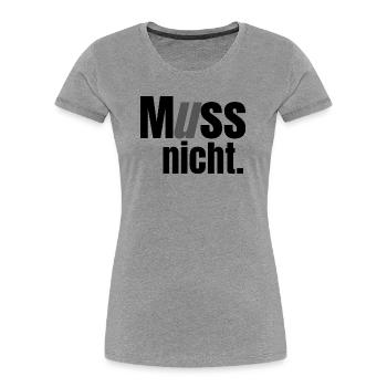 It doesn't have to be - Women's Premium Organic T-Shirt - heather grey - Front - Mia (176cm)