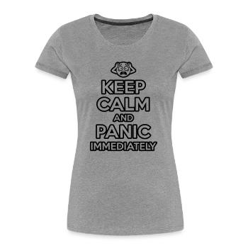 Panic Immediately - Funny Sarcastic Meme - Women's Premium Organic T-Shirt - heather grey - Front - Mia (176cm)