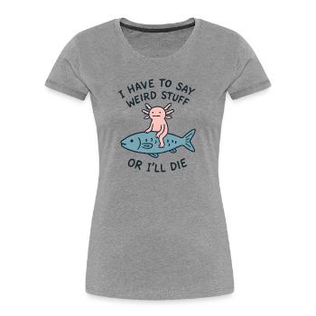 Axolotl Spruch Meme Humor Lustig Geschenkidee - Frauen Premium Bio T-Shirt - Grau meliert - Vorne - Mia (176cm)