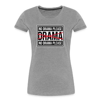 No Drama Please Rest Relaxation Relax Chill Fun - Women's Premium Organic T-Shirt - heather grey - Front - Mia (176cm)