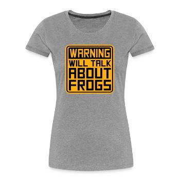 Avertissement : parlera des grenouilles, grenouille, animal drôle. - T-shirt bio Premium Femme - gris chiné - Devant - Mia (176cm)