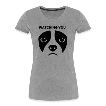 Hundeblick Watching You Spruch - Frauen Premium Bio T-Shirt - Grau meliert - Vorne - Mia (176cm)