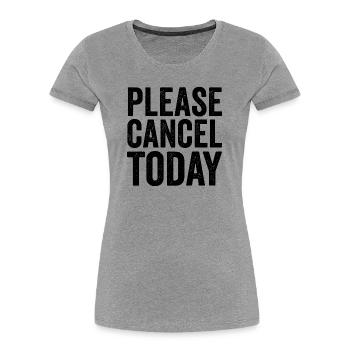 Sarcasme – Veuillez annuler aujourd’hui ! Jeu drôle d’hommes - T-shirt bio Premium Femme - gris chiné - Devant - Mia (176cm)