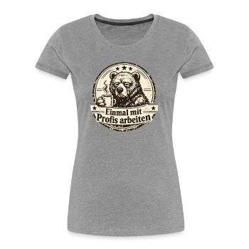 Einmal Mit Profis Arbeiten - Frauen Premium Bio T-Shirt - Grau meliert - Vorne - Mia (176cm)