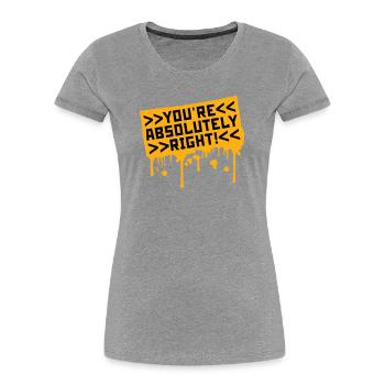 You're Absolutely Right Lustig Sarkastisch KI Logo - Frauen Premium Bio T-Shirt - Grau meliert - Vorne - Mia (176cm)