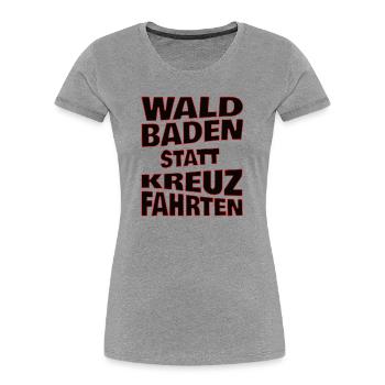 Waldbaden statt Kreuzfahrten - schwarz - Frauen Premium Bio T-Shirt - Grau meliert - Vorne - Mia (176cm)