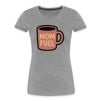 Mom Fuel Coffee Mug Mom - Women's Premium Organic T-Shirt - heather grey - Front - Mia (176cm)