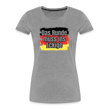 Das Runde muss ins Eckige - Spruch - Frauen Premium Bio T-Shirt - Grau meliert - Vorne - Mia (176cm)