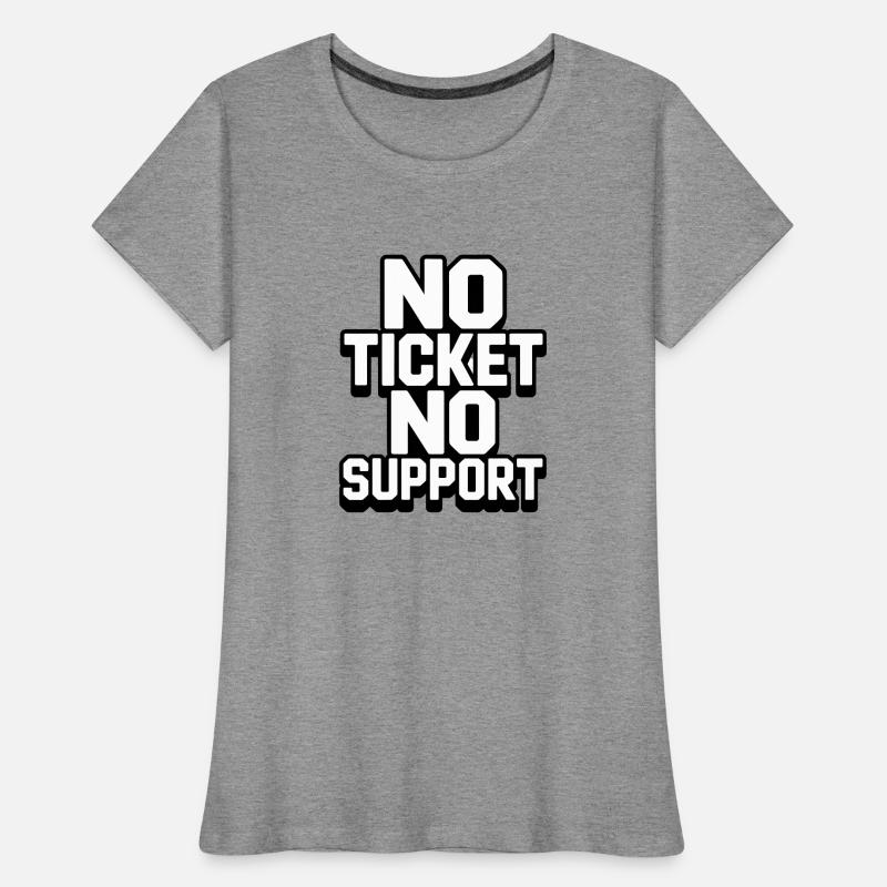 PAS DE TICKET PAS DE SUPPORT WHITE Admin informatique T-shirt bio Premium Femme