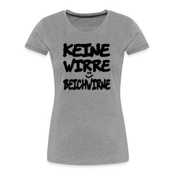 keine_wirre_beichwirne - Women's Premium Organic T-Shirt - heather grey - Front - Mia (176cm)