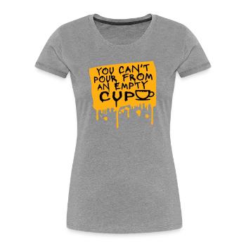 On ne peut pas verser dans un gobelet vide Soins personnels - T-shirt bio Premium Femme - gris chiné - Devant - Mia (176cm)