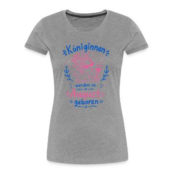 Queens Born in August Birthday Doodle - Women's Premium Organic T-Shirt - heather grey - Front - Mia (176cm)