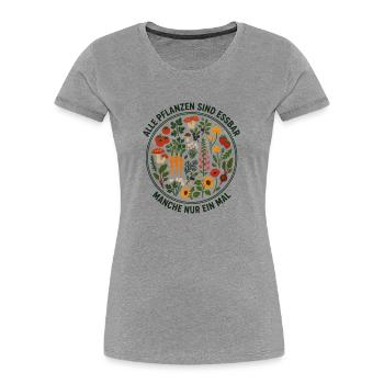 Alle Pflanzen sind essbar - Manche nur ein mal - Frauen Premium Bio T-Shirt - Grau meliert - Vorne - Mia (176cm)