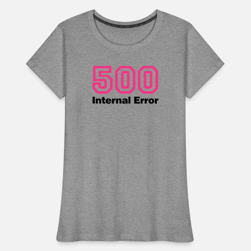 Error 500 | Fehler | Errormessage T-shirt bio Premium Femme