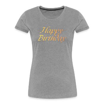 Happy Birthday - Women's Premium Organic T-Shirt - heather grey - Front - Mia (176cm)