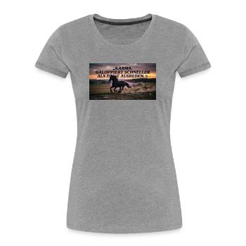 Karma galoppiert schneller als Ausreden - Frauen Premium Bio T-Shirt - Grau meliert - Vorne - Mia (176cm)