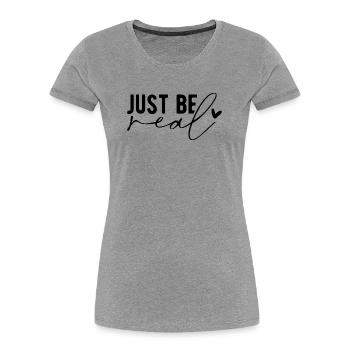 Just Be Real – Authentizität & Selbstbewusstsein - Frauen Premium Bio T-Shirt - Grau meliert - Vorne - Mia (176cm)