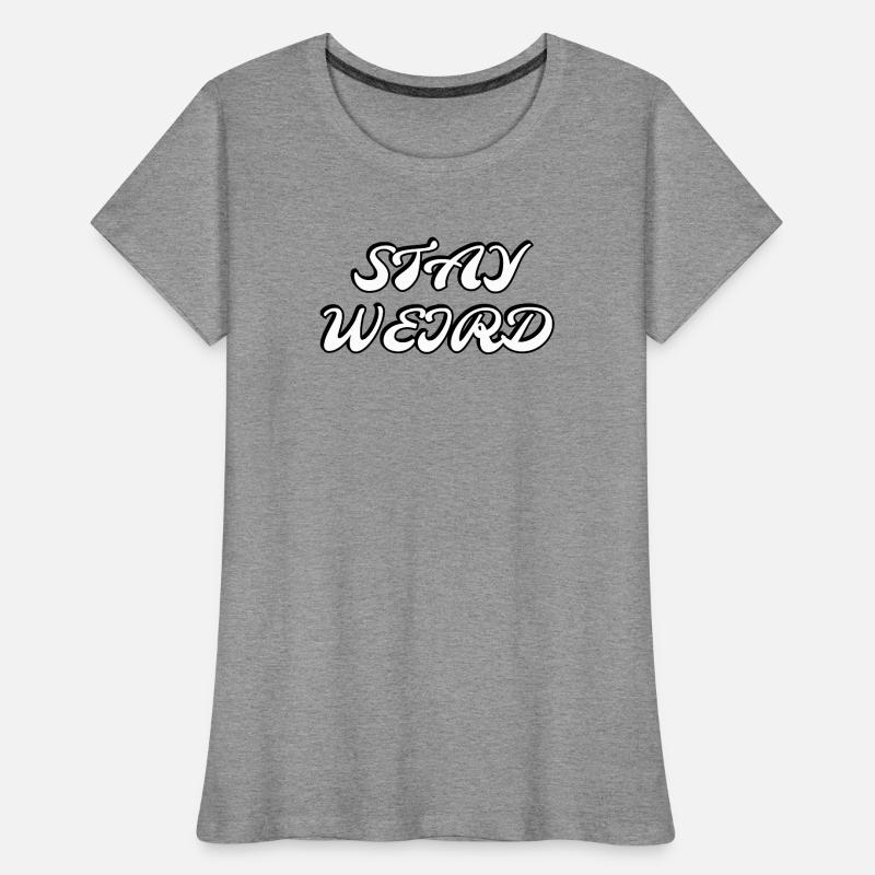 Reste bizarre T-shirt bio Premium Femme