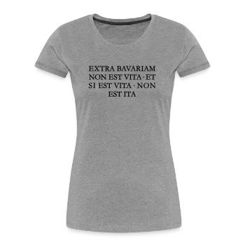 EXTRA BAVARIAM NON EST VITA Bayern Spruch - Frauen Premium Bio T-Shirt - Grau meliert - Vorne - Mia (176cm)