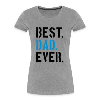 text dad best ever amour papa meilleur monde fête des pères - T-shirt bio Premium Femme - gris chiné - Devant - Mia (176cm)