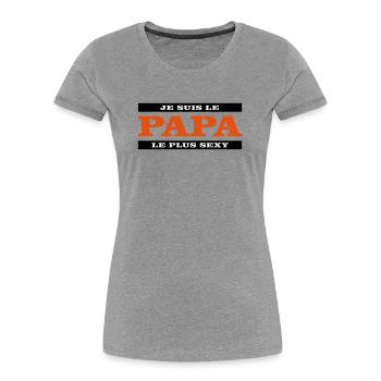 Je suis le papa le plus sexy - T-shirt bio Premium Femme - gris chiné - Devant - Mia (176cm)