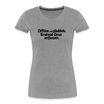 Offline und glücklich: Erstmal Gras anfassen. - Frauen Premium Bio T-Shirt - Grau meliert - Vorne - Mia (176cm)